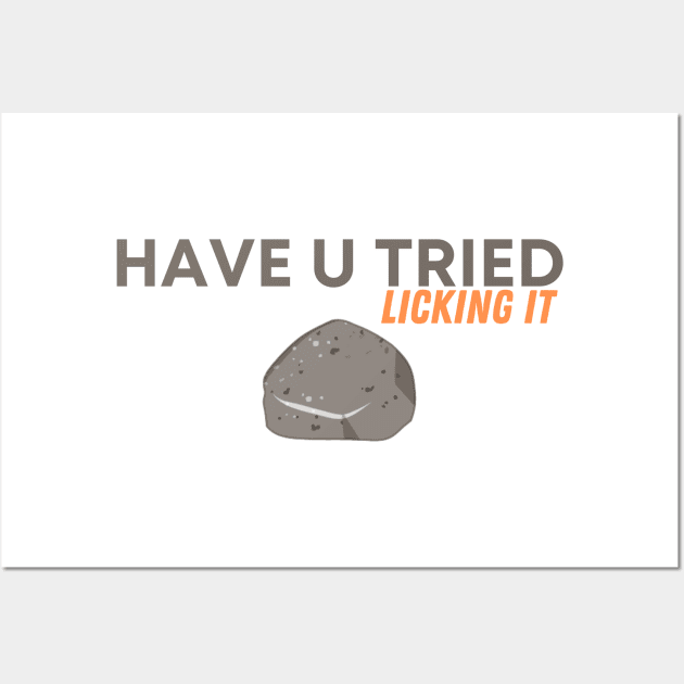 Funny Saying, Have You Tried Licking it, Licking stone Delicious, Adventure lovers Wall Art by Allesbouad